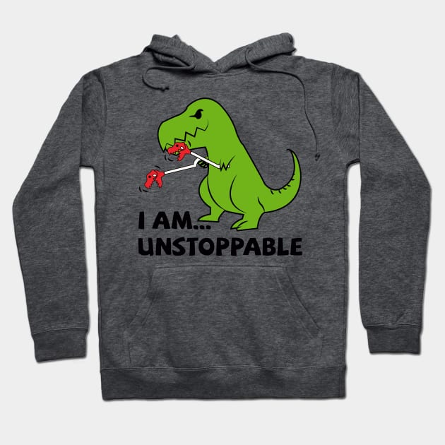 I am unstoppable T-rex Hoodie by K3rst